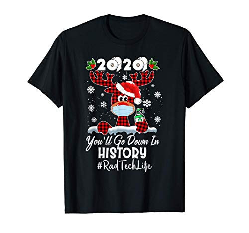 2020 You'll Go Down In History Rad Tech Life Reindeer T-Shirt 2020 You'll Go Down In History Rad Tech Life Reindeer T-Shirt
