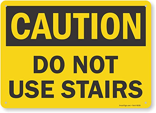 SmartSign "Caution - Do Not Use Stairs" Sign - 10" x 14" Aluminum