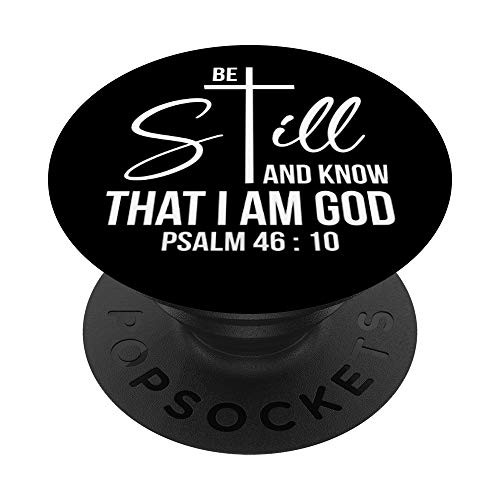 Be Still and Know That I Am God - Psalm 46-10- Bible Verse PopSockets Grip and Stand for Phones and Tablets