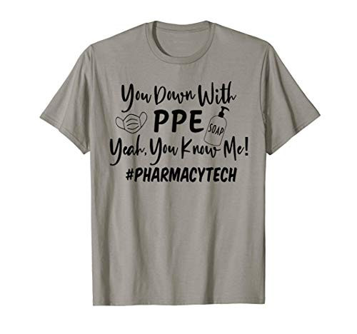 You Down With PPE Yeah You Know Me Pharmacy Tech Life T-Shirt
