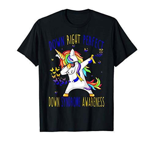 Unicorn Down Right Perfect Down Syndrome Awareness T-Shirt Unicorn Down Right Perfect Down Syndrome Awareness T-Shirt