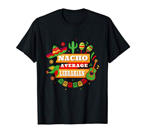 Nacho Average Librarian Cinco De Mayo T-Shirt