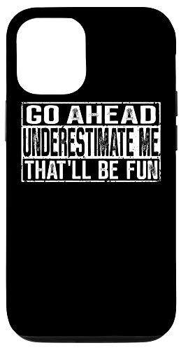 iPhone 12-12 Pro Go Ahead Underestimate Me That'll Be Fun Case