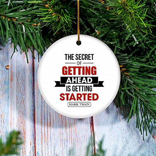 The Secret of Getting Ahead is Getting Started Circle Ornament