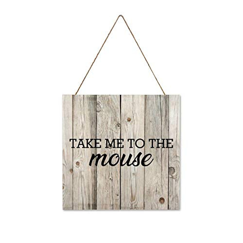 Pealrich Hanging Wall Sign with Quote Take Me to The Mouse Vintage Wooden Sign Decor for Living Room Bedroom Wedding 6 x 6 Inch