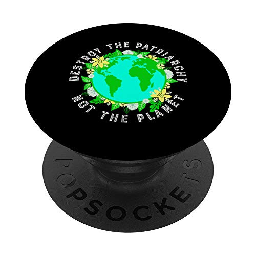 Destroy Patriarchy Save Planet Earth Gift PopSockets PopGrip- Swappable Grip for Phones  and  Tablets