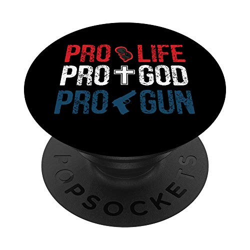 Pro Life Pro God Pro Gun - Conservative Patriotic Americans PopSockets PopGrip- Swappable Grip for Phones  and  Tablets