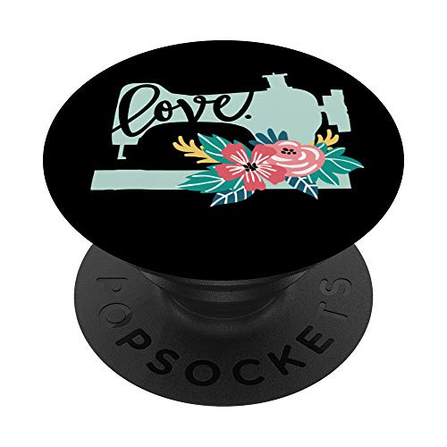 Pretty Floral Love Sewing - Quilter Sewer Seamstress PopSockets PopGrip- Swappable Grip for Phones  and  Tablets Pretty Floral Love Sewing - Quilter Sewer Seamstress PopSockets PopGrip- Swappable Grip for Phones  and  Tablets