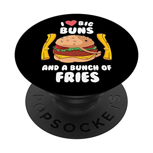 I Like Big Buns And I Cannot Lie Food Lover Fries Hamburger PopSockets PopGrip- Swappable Grip for Phones  and  Tablets