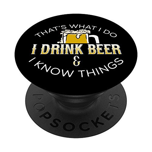 Thats What We Do I Drink Beer Know Things beer PopSockets Grip and Stand for Phones and Tablets