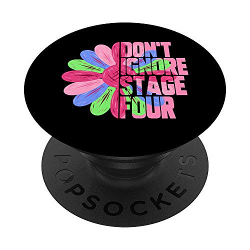 Metastatic Breast Cancer Sunflower Don't Ignore Stage Four PopSockets PopGrip- Swappable Grip for Phones  and  Tablets