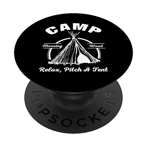 Camp Morning Wood Relax Pitch A Tent Funny Camping PopSockets PopGrip- Swappable Grip for Phones  and  Tablets