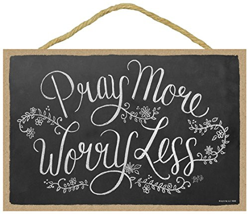 SJT ENTERPRISES, INC. Pray More, Worry Less 7" x 10.5" Wood Plaque Sign Featuring The Chalk Artwork of Lily & Val (SJT14848) SJT ENTERPRISES, INC. Pray More, Worry Less 7" x 10.5" Wood Plaque Sign Featuring The Chalk Artwork of Lily & Val (SJT14848)
