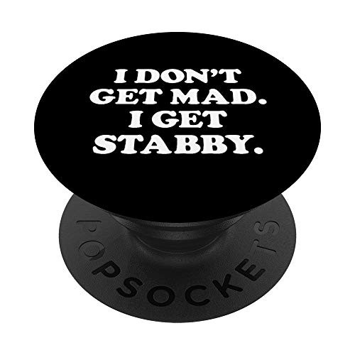 I Don't Get Mad I Get Stabby Funny Antisocial Humor PopSockets PopGrip- Swappable Grip for Phones  and  Tablets