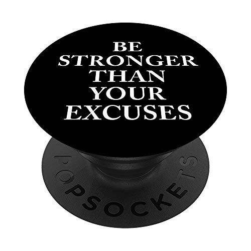 Cell Phone Pop Up Holder Be Stronger Than Your Excuses Quote PopSockets PopGrip- Swappable Grip for Phones  and  Tablets