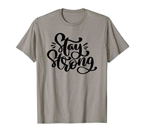 Inspirational Stay Strong Motivational T-Shirt