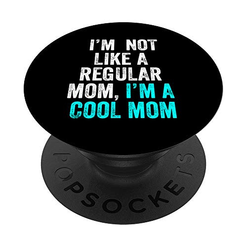 Im a Cool Mom Quote Funny Sarcastic Teen Humor Saying Girls PopSockets PopGrip- Swappable Grip for Phones and Tablets Im a Cool Mom Quote Funny Sarcastic Teen Humor Saying Girls PopSockets PopGrip- Swappable Grip for Phones and Tablets