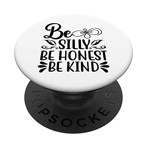 Be Silly Be Honest Be Kind - Motivation Quote PopSockets Swappable PopGrip