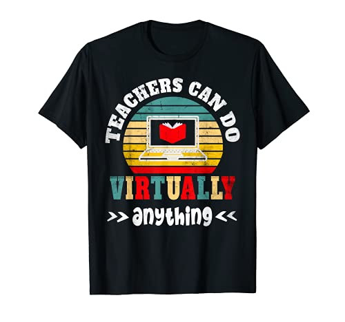 Teachers Can Do Virtually Anything Virtual Elearning Gift T-Shirt