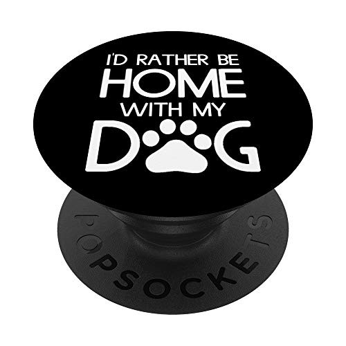 I'd Rather Be Home With My Dog Pet Homesick PopSockets PopGrip- Swappable Grip for Phones and Tablets I'd Rather Be Home With My Dog Pet Homesick PopSockets PopGrip- Swappable Grip for Phones and Tablets