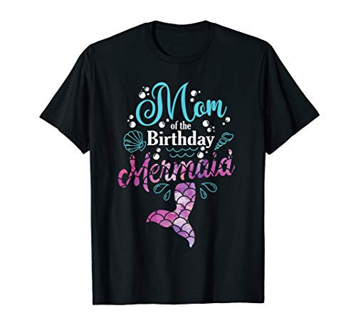 Mom Of The Birthday Mermaid Birthday Party Mermaid Mother T-Shirt Mom Of The Birthday Mermaid Birthday Party Mermaid Mother T-Shirt