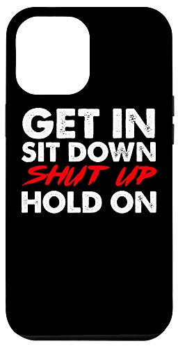 iPhone 12 Pro Max Get In Sit Down Shut Up Hold On Commands Bus Driver Gift Case