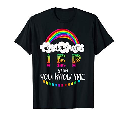 You Down With IEP Yeah You Know Me Teacher Gift T-Shirt