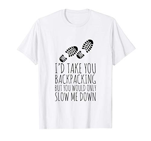 You'd Slow Me Down T-Shirt