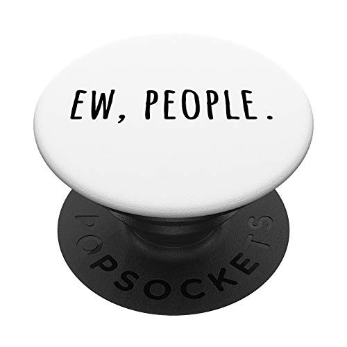 Funny Ew People Sarcasm Quote PopSockets PopGrip- Swappable Grip for Phones  and  Tablets