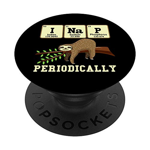 I Nap Periodically I Periodic Table I Funny Sloth PopSockets PopGrip- Swappable Grip for Phones  and  Tablets