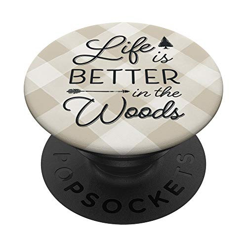 Life Is Better In The Woods - Cool Rustic Vacation Quote PopSockets PopGrip- Swappable Grip for Phones  and  Tablets