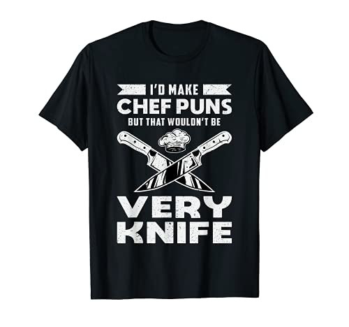 Chef Puns Chef Cook Cooking Kitchen BBQ for Cooks Funny T-Shirt