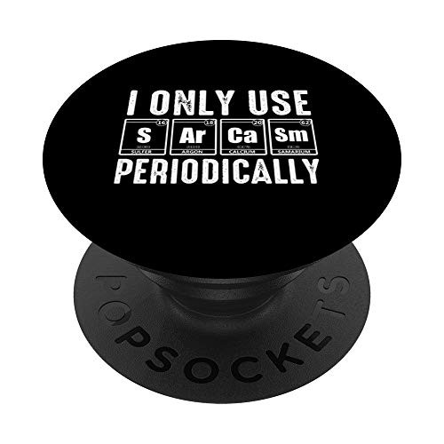 I Only Use Sarcasm Periodically Science Periodic Table Funny PopSockets Grip and Stand for Phones and Tablets