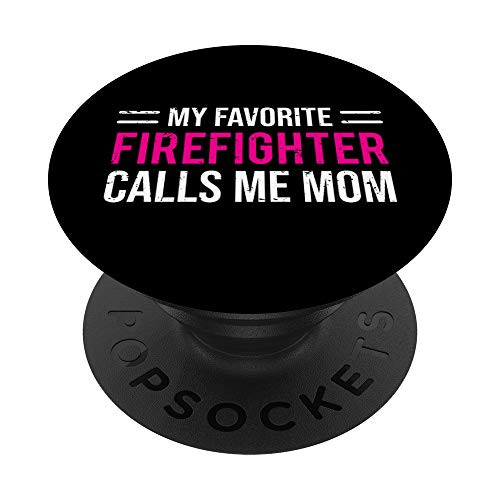 My Favorite Firefighter Calls Me Mom Cute Mother Gift PopSockets Grip and Stand for Phones and Tablets My Favorite Firefighter Calls Me Mom Cute Mother Gift PopSockets Grip and Stand for Phones and Tablets