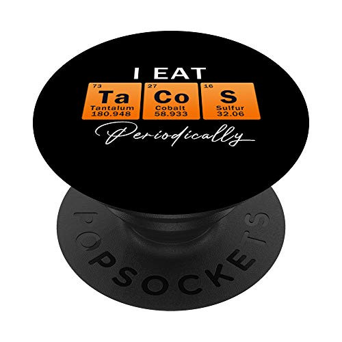 Funny Taco Lover Science Table Of Elements Tacos Eat Tacos PopSockets PopGrip- Swappable Grip for Phones and Tablets Funny Taco Lover Science Table Of Elements Tacos Eat Tacos PopSockets PopGrip- Swappable Grip for Phones and Tablets