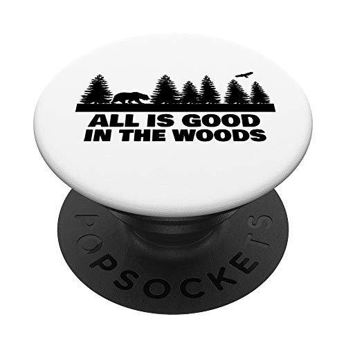 All Is Good In The Woods Graphic for Nature-lovers PopSockets PopGrip- Swappable Grip for Phones and Tablets All Is Good In The Woods Graphic for Nature-lovers PopSockets PopGrip- Swappable Grip for Phones and Tablets