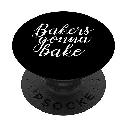 Bakers Gonna Bake Funny Chef Baker Gift Kitchen Baker Bakery PopSockets PopGrip- Swappable Grip for Phones  and  Tablets