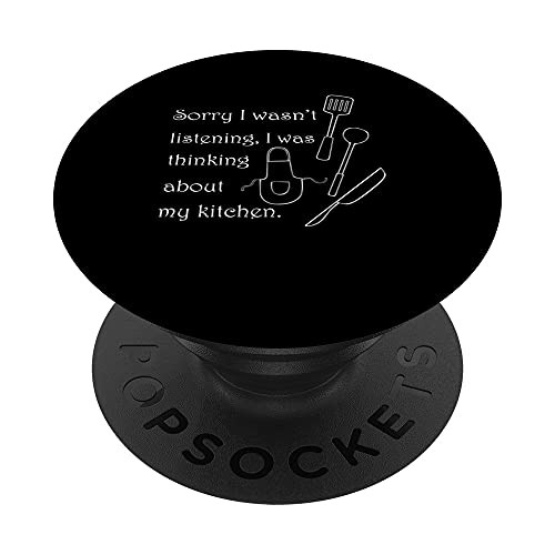 Thinking About My Kitchen Chef Cooking Baking PopSockets PopGrip- Swappable Grip for Phones  and  Tablets