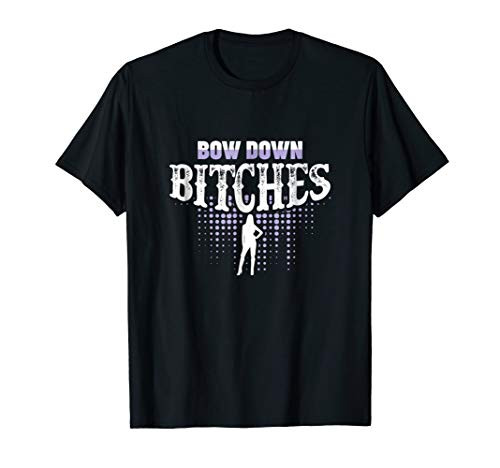 Bow Down Bitches Funny Sassy T-Shirt
