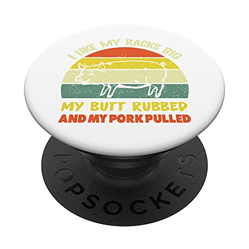 I Like My Racks Big My Butt Rubbed  and  Pork Pulled Funny BBQ PopSockets Swappable PopGrip