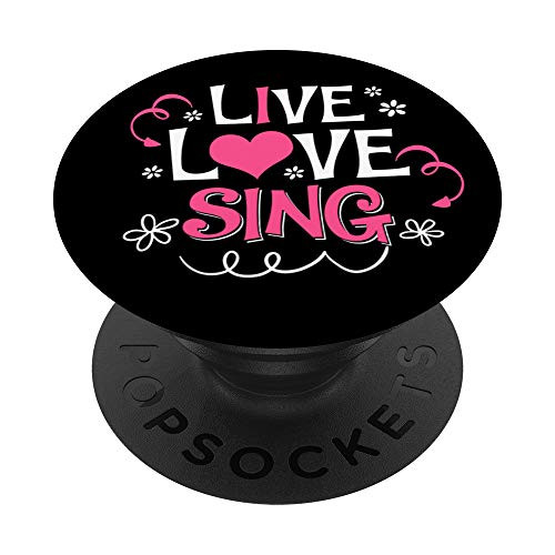 Live Love Sing I Love Singing Cute Singer Gift PopSockets Grip and Stand for Phones and Tablets