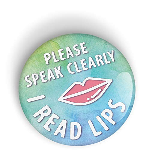 PLEASE SPEAK CLEARLY I READ LIPS pin badge button - pinback fridge magnet or magnet for attaching to clothing for the deaf and hard of hearing