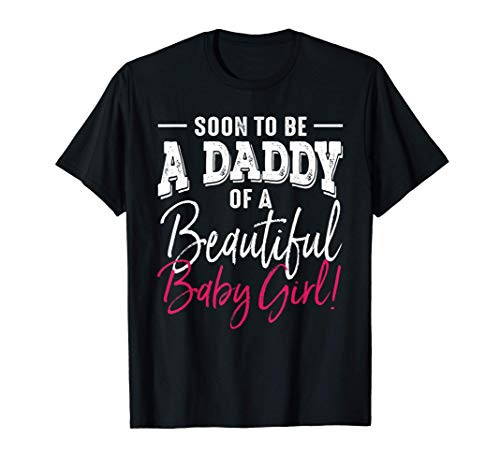 Mens Soon To Be A Daddy Baby Girl Expecting Father Gift T-Shirt