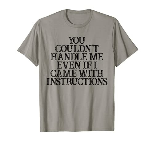 Humor Saying You Couldn't Handle Me Even If I Came With Inst T-Shirt