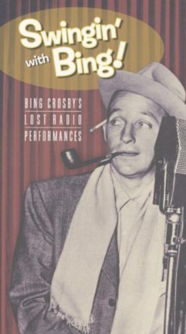 Swingin' With Bing- Bing Crosby's Lost Radio Performances Swingin' With Bing- Bing Crosby's Lost Radio Performances
