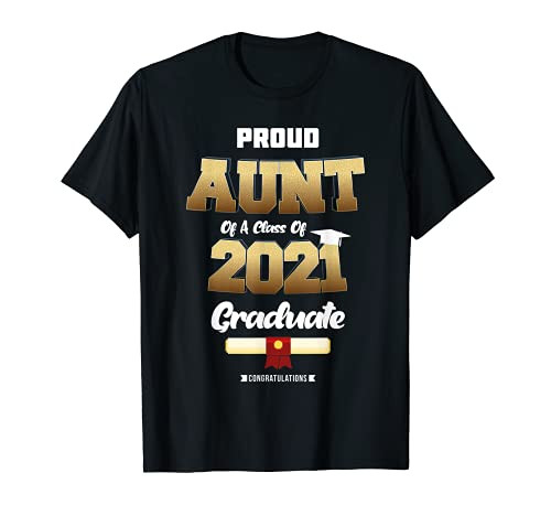 Proud Aunt Of Class Of 2021 T shirt Class 2021 Graduation T-Shirt Proud Aunt Of Class Of 2021 T shirt Class 2021 Graduation T-Shirt