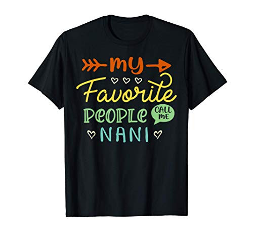 My Favorite People Call Me Nani Cute Nani Gifts Mother's Day T-Shirt My Favorite People Call Me Nani Cute Nani Gifts Mother's Day T-Shirt