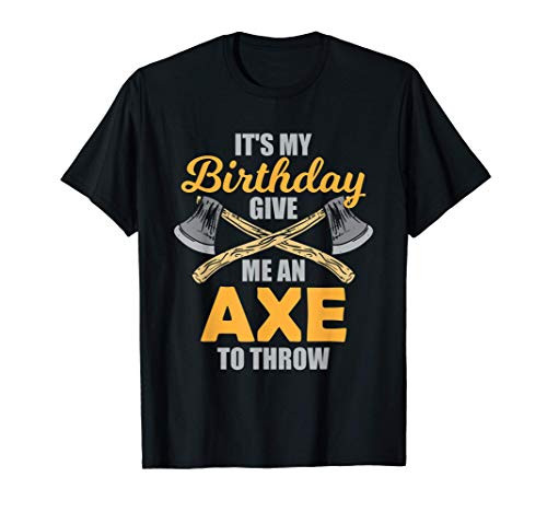 Axe Throwing Birthday Axe Thrower Lumberjack Chop Wood T-Shirt