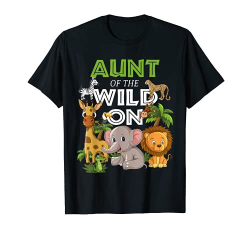 Aunt of the Wild One Zoo Birthday Safari Jungle Animal T-Shirt Aunt of the Wild One Zoo Birthday Safari Jungle Animal T-Shirt