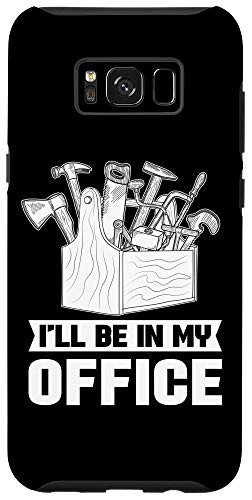 Galaxy S8 plus Carpenter Woodworking - Wood Carpentry I'll Be In My Office Case